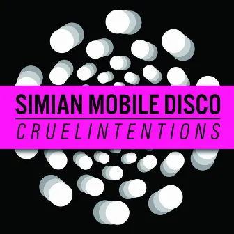 Cruel Intentions by Simian Mobile Disco