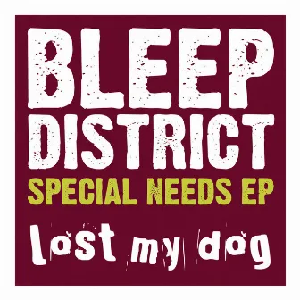 Special Needs EP by Bleep District