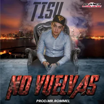 No Vuelvas by Tisu