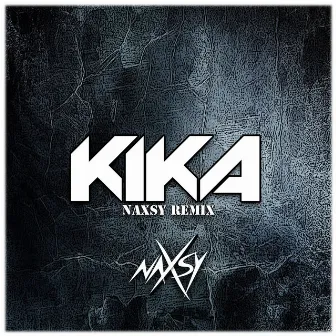 Kika (Remix) by Naxsy