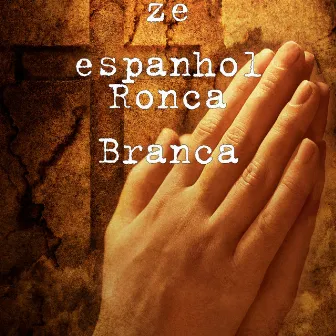 Ronca Branca by Zé Espanhol