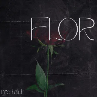 Flor by Mc Kaluh