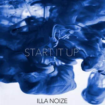 Start It Up by Illa Noize