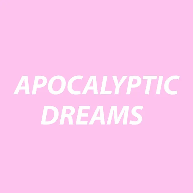 Apocalyptic Dreams