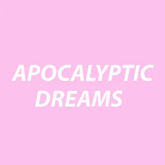 Apocalyptic Dreams by The Adjective