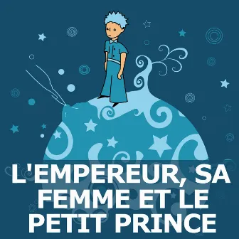 L'empereur, sa femme et le petit prince by A La Claire Fontaine