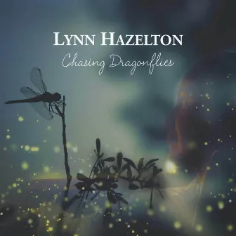 Chasing Dragonflies by Lynn Hazelton