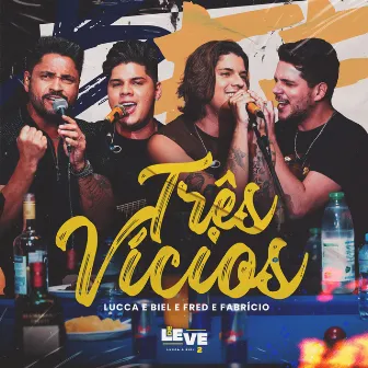 Três Vícios (Ao Vivo) by Lucca & Biel