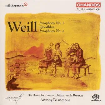 Weill: Symphonies Nos. 1 and 2 / Quodlibet by Antony Beaumont