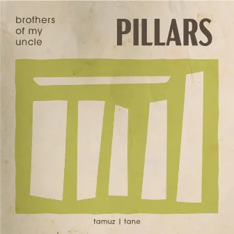 Pillars by Brothers Of My Uncle