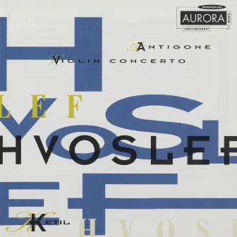 Hvoslef: Antigone & Violin Concerto by Trond Sæverud