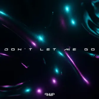 don't let me go. by PHLIP