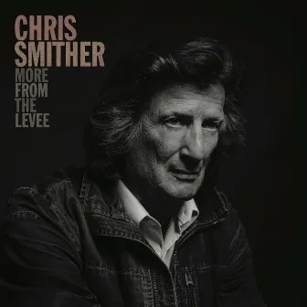 More From the Levee by Chris Smither