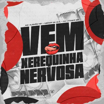 Vem Xerequinha Nervosa by Mc Alemão Nr