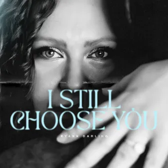 I Still Choose You by Ryann Darling