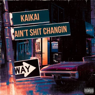 Ain't Shit Changin by KaiKai