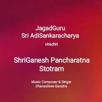 Shri Ganesh Pancharatna Stotram by Dhanashree Ganatra