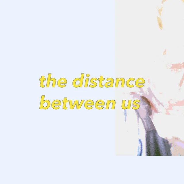 The Distance Between Us