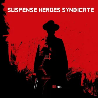 Big Shot by Suspense Heroes Syndicate