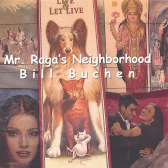 Mr. Raga's Neighborhood by Bill Buchen