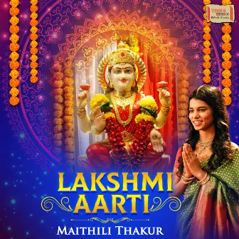 Lakshmi Aarti by Maithili Thakur