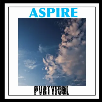 Aspire by PVRTYFOUL