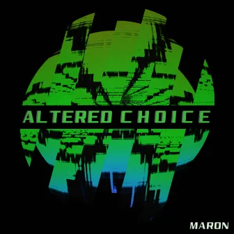 Altered Choice by MARON