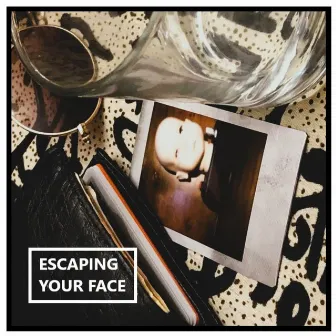 Escaping Your Face by Joseph Wilde