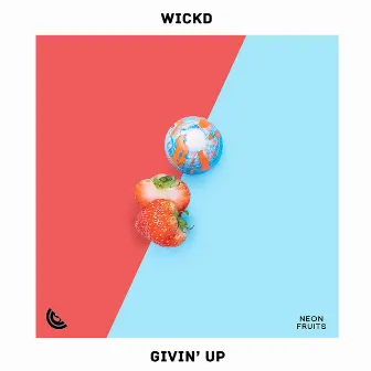 Givin' Up by WICKD