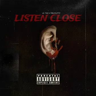 LISTEN CLOSE by LIL TED