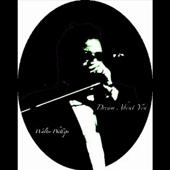 Dream About You by Walter Phillips