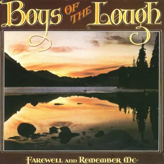 Farewell And Remember Me by Boys Of The Lough