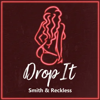 Drop It by Smith & Reckless