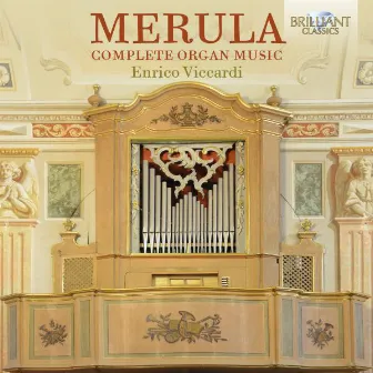 Merula: Complete Organ Music by Enrico Viccardi