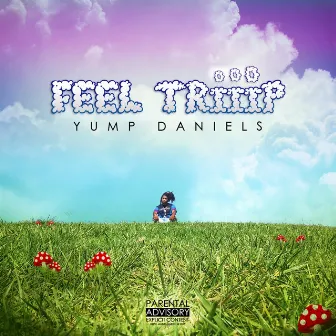 Feel Triiip by Yump Daniels