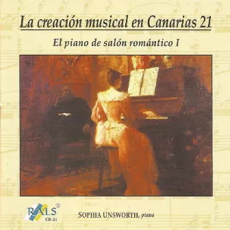 La Creación Musical en Canarias 21 - El Piano de Salón Romántico I by Sophia Unsworth