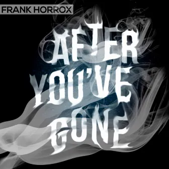 After You've Gone by Frank Horrox