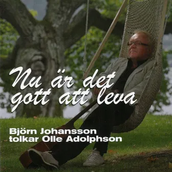 Nu är det gott att leva - Björn Johansson tolkar Olle Adolphson by Björn Johansson