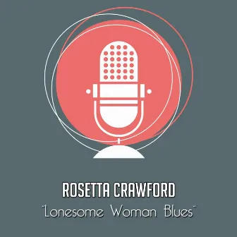 Lonesome Woman Blues by Rosetta Crawford