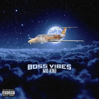 Boss Vibes by Wid King