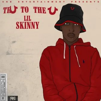 Tru To The U by Lil Skinny