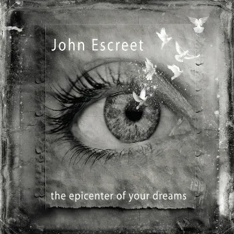 the epicenter of your dreams by John Escreet