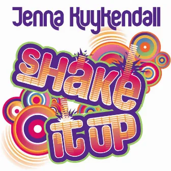 Shake It Up! (Single) - Single by Jenna Kuykendall