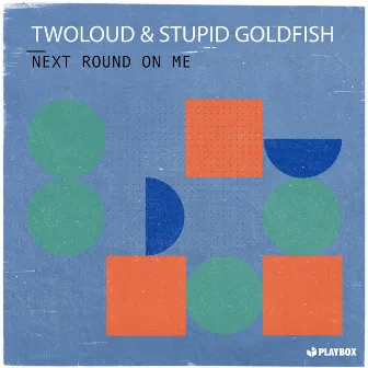 Next Round on Me by Stupid Goldfish