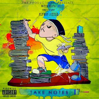 Take Notes by Flyboy Jizzle