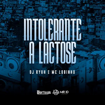 Intolerante a Lactose by Dj Ryuh oficial