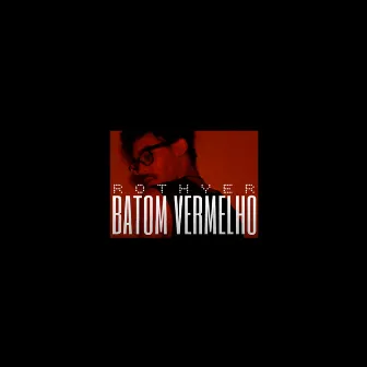 Batom Vermelho by Rothyer