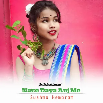 Nase Daya Anj Me (Santali) by Sushma Hembram