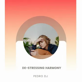 De-stressing Harmony by Pedro Dj