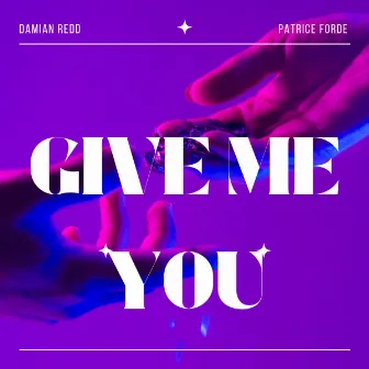 Give Me You by Damian Redd